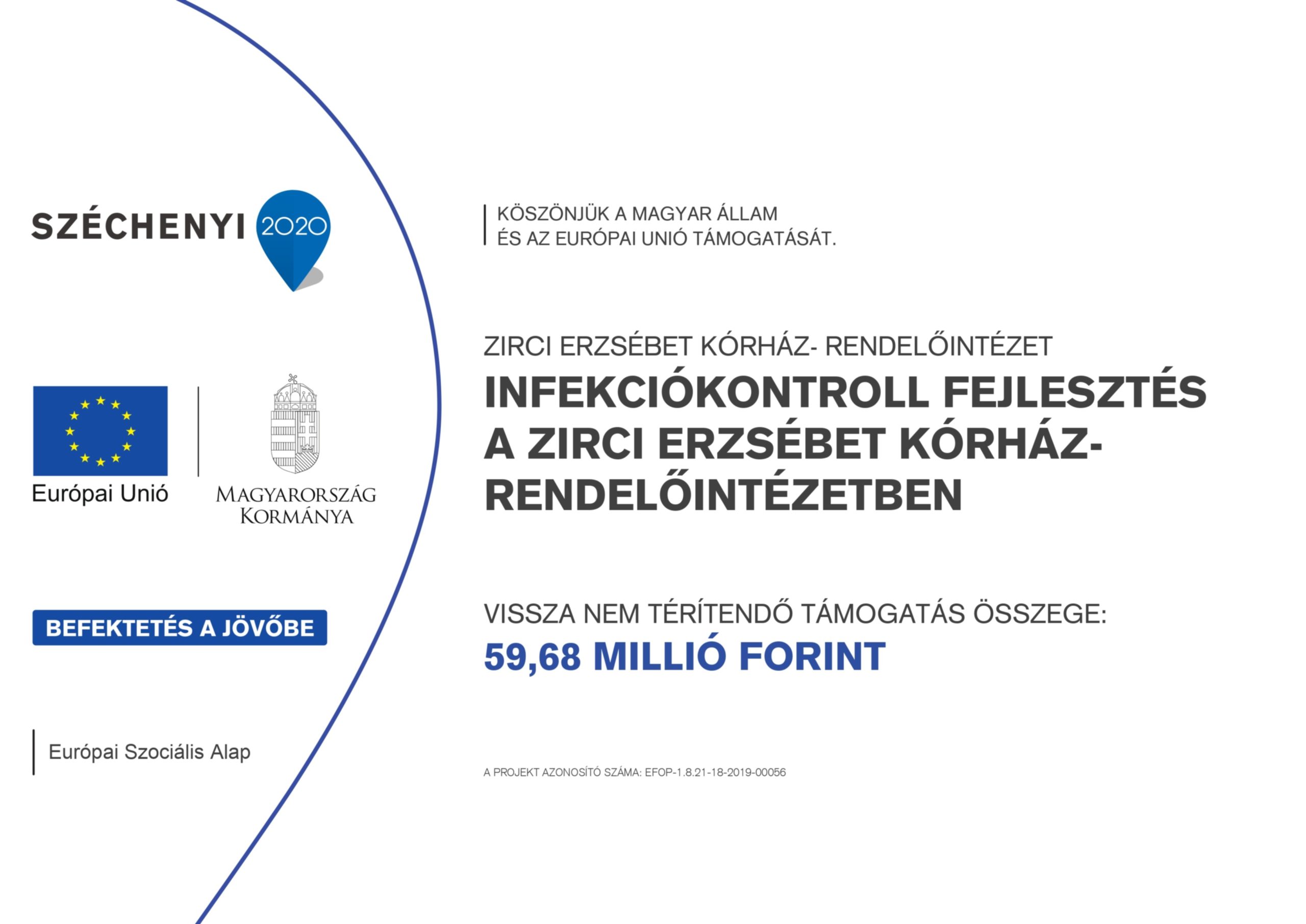 Széchenyi 2020. Infekciókontroll fejlesztés a Zirci Erzsébet Kórház-Rendelőintézetben. Vissza nem térítendő támogatás összege: 59,68 millió forint. Köszönjük a Magyar Állam és az Európai Unió támogatását.